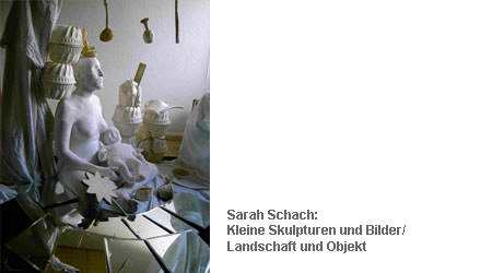 Sarah Schach: Kleine Skulpturen und Bilder/ Landschaft und Objekt